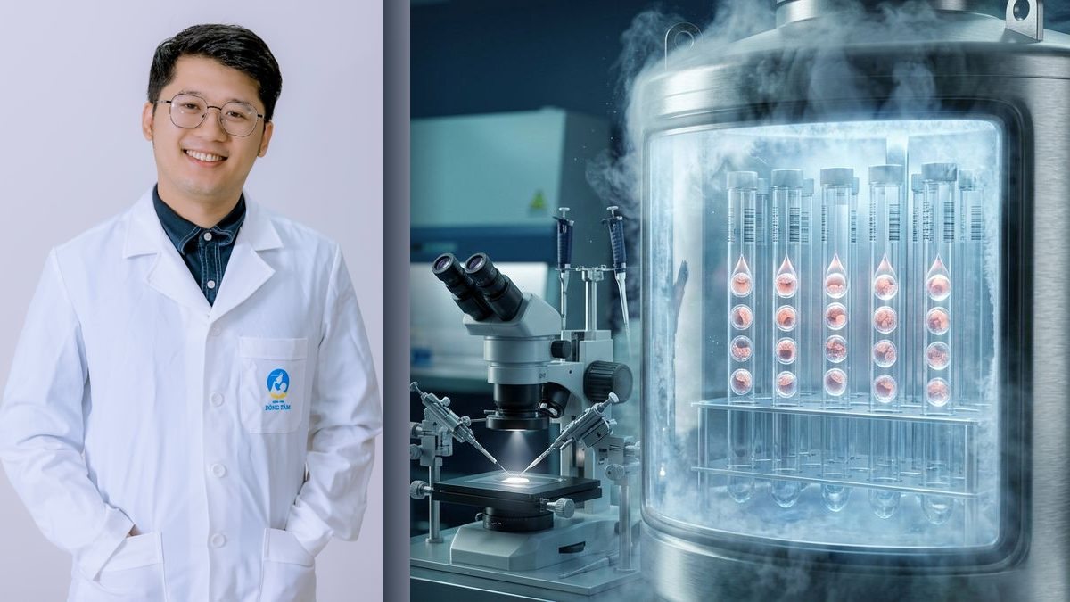 ThS.BS Đào Đức Tùng và hệ thống bình trữ phôi nitơ lỏng Cryotank, cọng Cryotop bảo quản phôi nang hiện đại